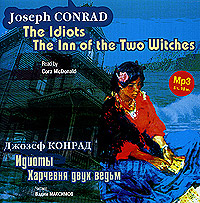 Скачать Идиоты. Харчевня двух ведьм / Conrad, Joseph. The Idiots. The Inn of the Two Witches быстро
